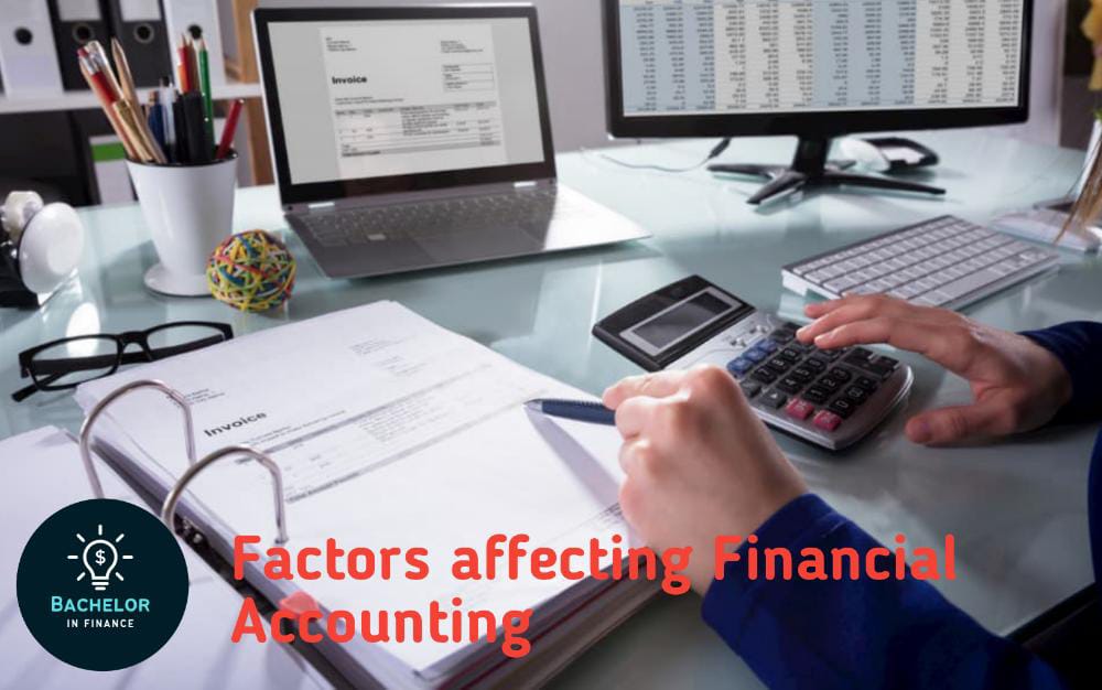 What are the factors affecting financial accounting