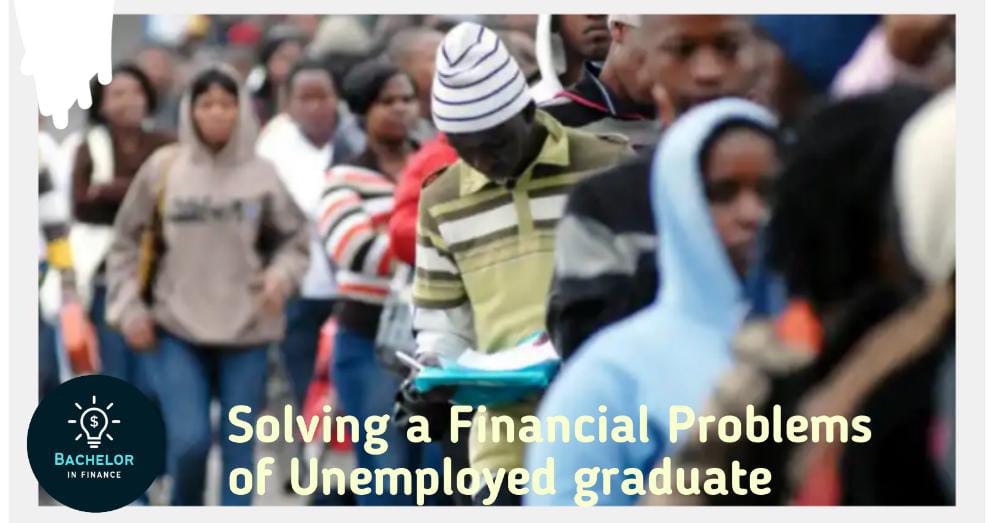 How to solve the financial problems of an unemployed graduate